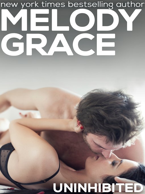 Title details for Uninhibited by Melody Grace - Available